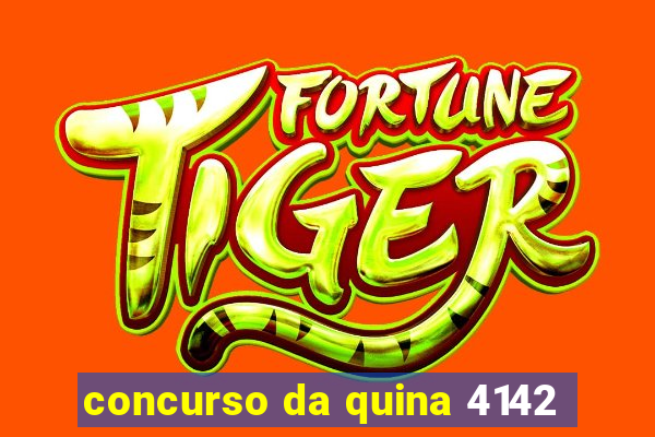 concurso da quina 4142